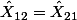 \hat{X}_{12}=\hat{X}_{21}