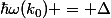 \hbar\omega(k_0) = \Delta