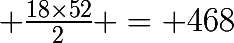 \huge \frac{18\times52}{2} = 468