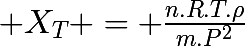 \huge X_{T} = \frac{n.R.T.\rho}{m.P^2}