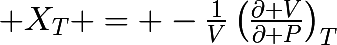 \huge X_{T} = -\frac{1}{V}\left(\frac{\partial V}{\partial P}\right)_{T}