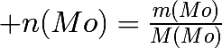 \huge n(Mo)=\frac{m(Mo)}{M(Mo)}