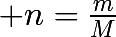 \huge n=\frac{m}{M}