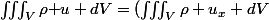 \iiint_V\rho\bold u dV=(\iiint_V\rho u_x dV; \iiint_V\rho u_ydV;\iiint_V\rho u_z dV)