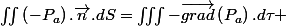 \iint\left(-P_{a}\right).\overrightarrow{n}.dS=\iiint-\overrightarrow{grad}\left(P_{a}\right).d\tau 