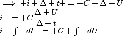 i \int dt = C \int dU&nbsp;&nbsp;\implies i \Delta t = C \Delta U&nbsp;&nbsp;\implies&nbsp;&nbsp;\boxed {&nbsp;&nbsp;i = C\dfrac{\Delta U}{\Delta t}&nbsp;&nbsp;}