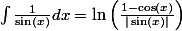 \int\frac{1}{\sin\left(x\right)}dx=\ln\left(\frac{1-\cos\left(x\right)}{|\sin\left(x\right)|}\right)