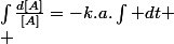 \int\frac{d[A]}{[A]}=-k.a.\int dt
 \\ 