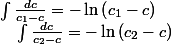 \int\frac{dc}{c_{1}-c}=-\ln\left(c_{1}-c\right)\quad;\quad\int\frac{dc}{c_{2}-c}=-\ln\left(c_{2}-c\right)