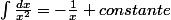 \int\frac{dx}{x^{2}}=-\frac{1}{x}+constante