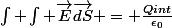 \int \int \vec{E}\vec{dS} = \frac{Qint}{\epsilon_0}