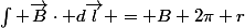 \int \vec{B}\cdot d\vec{l} = B 2\pi r