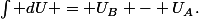 \int dU = U_{B} - U_{A}.