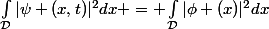 \int_\mathcal{D}|\psi (x,t)|^2dx = \int_\mathcal{D}|\phi (x)|^2dx