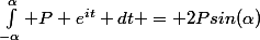 \int_{-\alpha}^{\alpha} P e^{it} dt = 2Psin(\alpha)