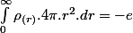 \int_{0}^{\infty}\rho_{(r)}.4\pi.r^{2}.dr=-e