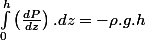 \int_{0}^{h}\left(\frac{dP}{dz}\right).dz=-\rho.g.h