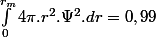 \int_{0}^{r_{m}}4\pi.r^{2}.\Psi^{2}.dr=0,99