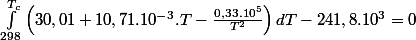 \int_{298}^{T_{c}}\left(30,01+10,71.10^{-3}.T-\frac{0,33.10^{5}}{T^{2}}\right)dT-241,8.10^{3}=0