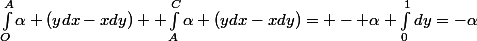 \int_{O}^{A}{\alpha (ydx-xdy)} +\int_{A}^{C}{\alpha (ydx-xdy)}= - \alpha \int_{0}^{1}{dy}=-\alpha