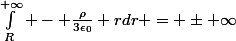 \int_{R}^{+\infty} - \frac{\rho}{3\epsilon_0} rd\ r = \pm \infty