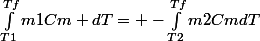 \int_{T1}^{Tf}{m1Cm dT}= -\int_{T2}^{Tf}{m2CmdT}