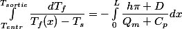 \int_{T_{entr}}^{T_{sortie}}\dfrac{dT_f}{T_f(x)-T_s}=-\int_{0}^{L}\dfrac{h\pi D}{Q_m C_p}dx
