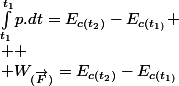 \int_{t_{1}}^{t_{1}}p.dt=E_{c(t_{2})}-E_{c(t_{1)}}
 \\ 
 \\ W_{(\overrightarrow{F})}=E_{c(t_{2})}-E_{c(t_{1)}}