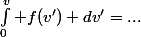 \int_0^v f(v') dv'=...