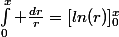\int_0^x \frac{dr}{r}=[ln(r)]_0^x