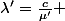 \lambda'=\frac{c}{\mu'} 