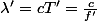 \lambda'=cT'=\frac{c}{f'}