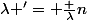 \lambda '= \frac {\lambda}{n}