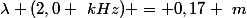 \lambda (2,0 ~kHz) = 0,17 ~m