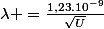 \lambda =\frac{1,23.10^{-9}}{\sqrt{U}}