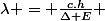 \lambda = \frac{c.h}{\Delta E} 