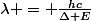 \lambda = \frac{hc}{\Delta E}