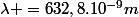 \lambda =632,8.10^{-9}m