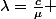 \lambda=\frac{c}{\mu} 