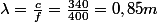 \lambda=\frac{c}{f}=\frac{340}{400}=0,85m