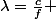 \lambda=\frac{c}{f} 