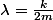 \lambda=\frac{k}{2m}