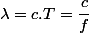 \lambda=c.T=\dfrac{c}{f}