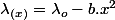 \lambda_{(x)}=\lambda_{o}-b.x^{2}