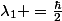 \lambda_{1} =\frac{\hbar}{2}