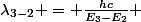 \lambda_{3-2} = \frac{hc}{E_3-E_2} 