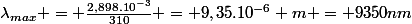 \lambda_{max} = \frac{2,898.10^{-3}}{310} = 9,35.10^{-6} m = 9350\ nm