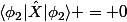 \langle\phi_2|\hat{X}|\phi_2\rangle = 0