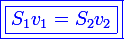 \large\blue\boxed{\boxed{S_1v_1=S_2v_2}}