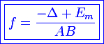 \large\blue\boxed{\boxed{f=\frac{-\Delta E_m}{AB}}}